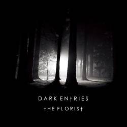 The Florist : Dark Entries